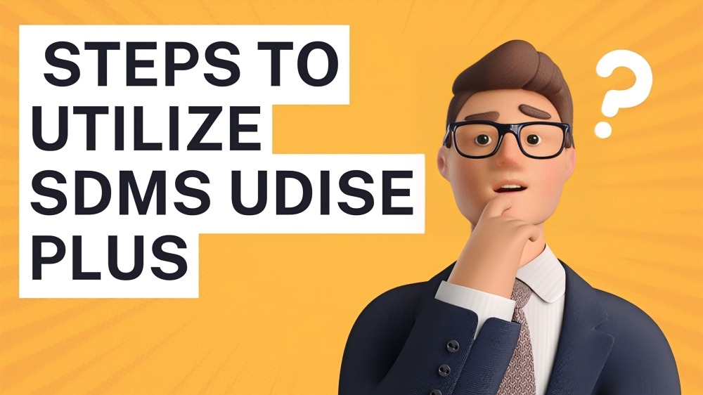  Steps to Utilize SDMS UDISE Plus